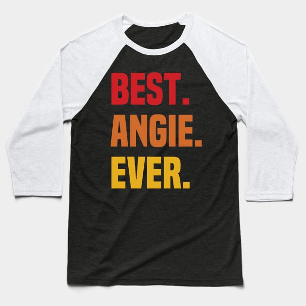 BEST ANGIE EVER ,ANGIE NAME Baseball T-Shirt by GRADEANT Store